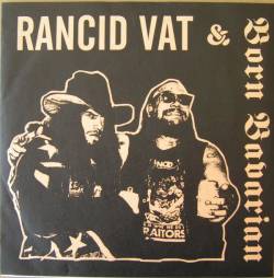 Rancid Vat : Rancid Vat & Born Bavarian